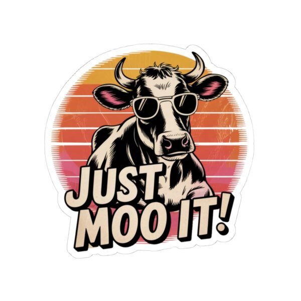 Just Moo It Kiss-Cut Stickers | Fun Vinyl Decals for Laptops, Water Bottles, Fridges, Gift for Cow Lovers