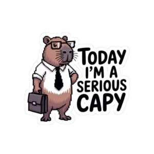 Today I'm a Serious Capy Sticker - Funny Office Humor Capybara Sticker for Coworkers, Work Desk Decor, Boss Gift, Laptop or Water Bottle