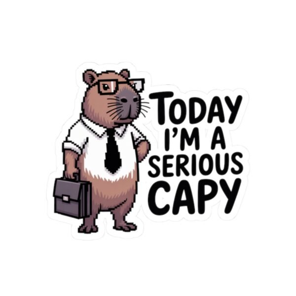 Today I'm a Serious Capy Sticker - Funny Office Humor Capybara Sticker for Coworkers, Work Desk Decor, Boss Gift, Laptop or Water Bottle